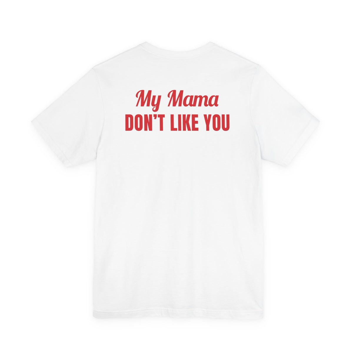 My Mama Don't Like You Tee – Retro Script