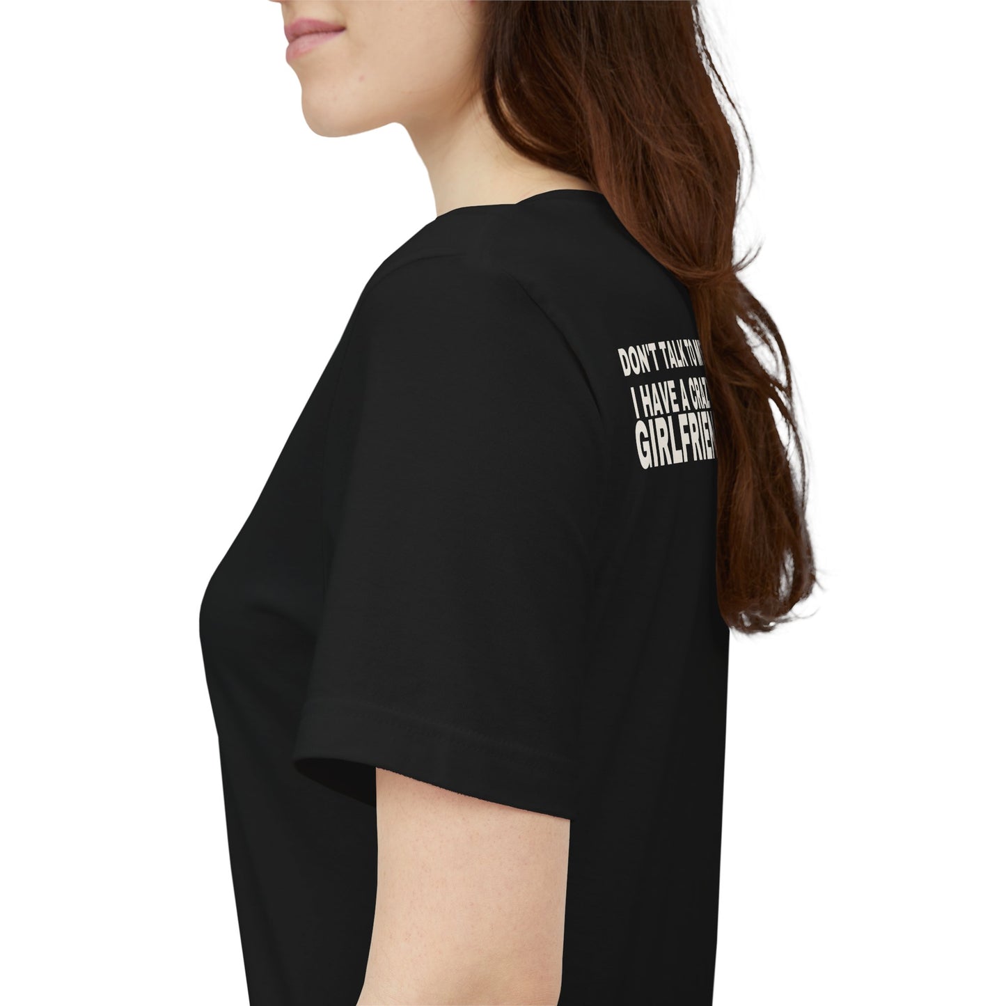 Don't Talk To Me, I Have A Crazy Girlfriend Tee