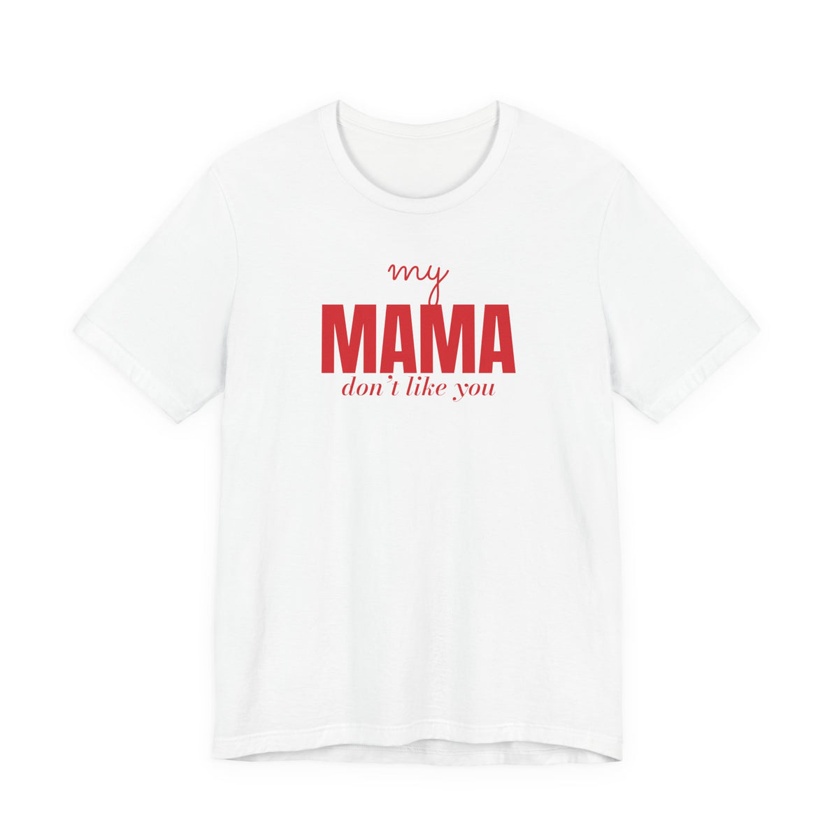 my mama don't like you front