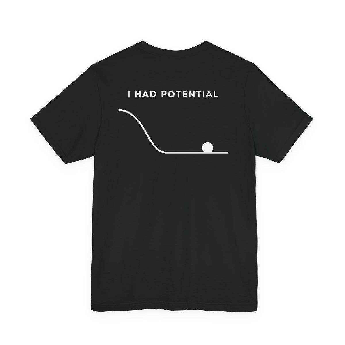I Had Potential Tee