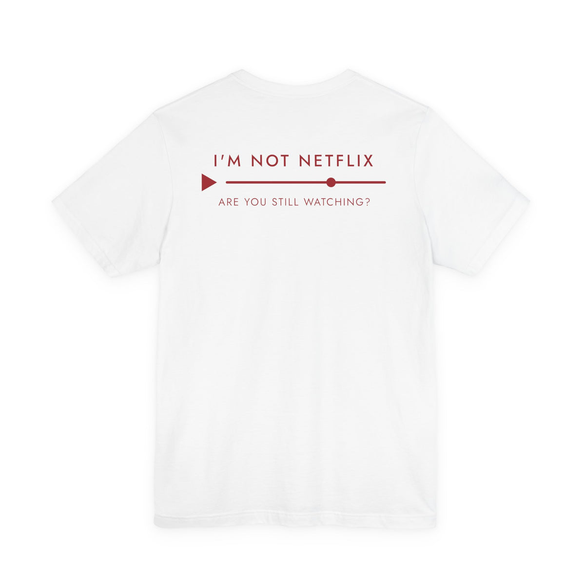 I'm Not Netflix Are You Still Watching? Tee