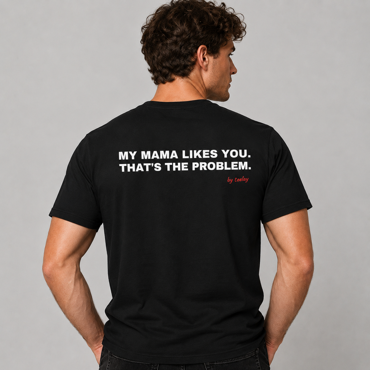 My Mama Likes You, That's The Problem Tee