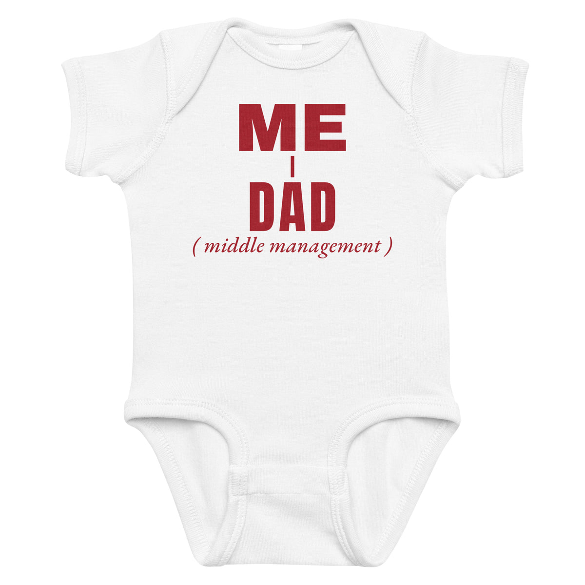 White baby bodysuit with Me. Dad. Middle Management. printed in red on the front