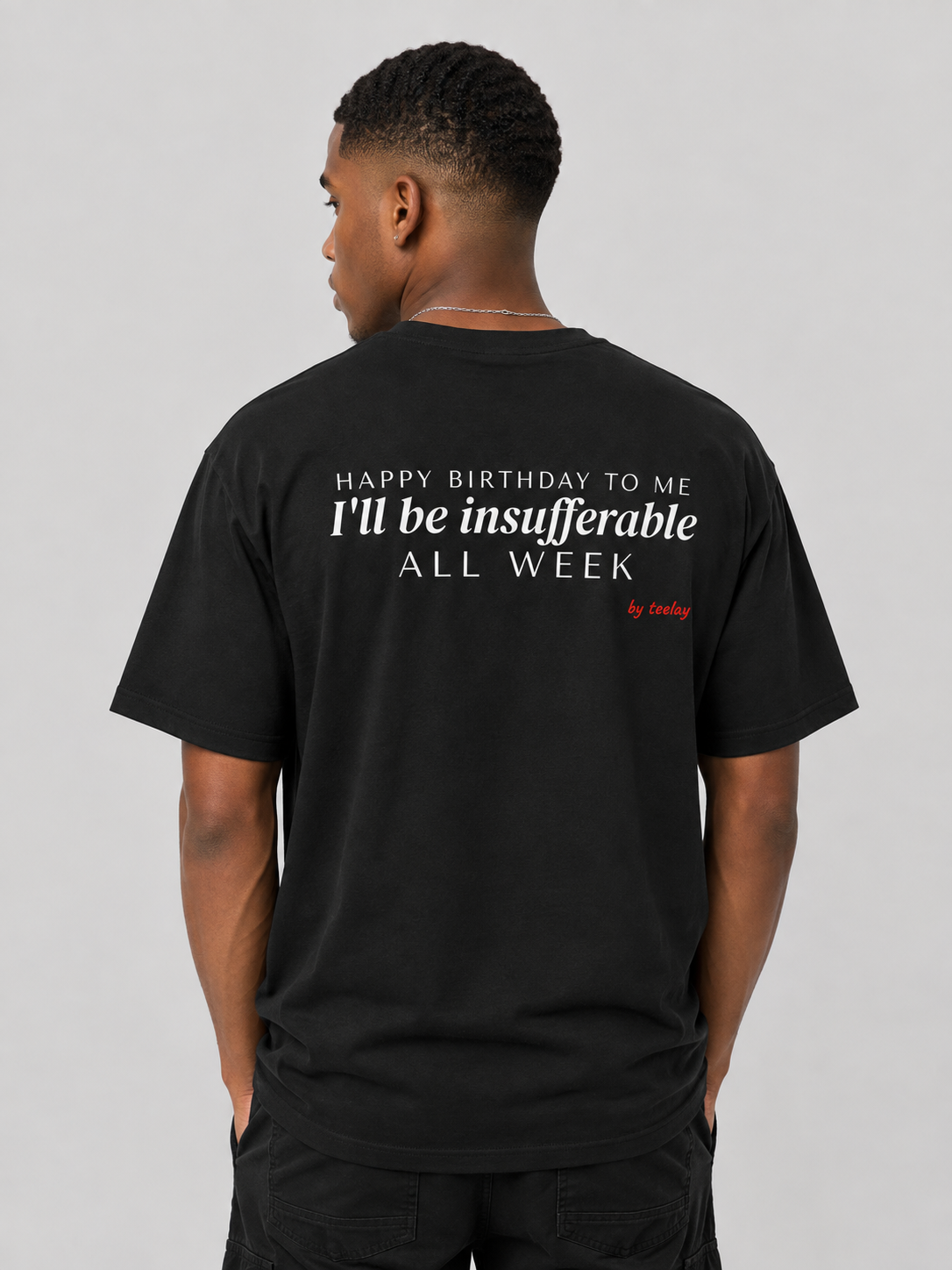 Happy Birthday To Me I'll Be Insufferable All Week Tee for Men