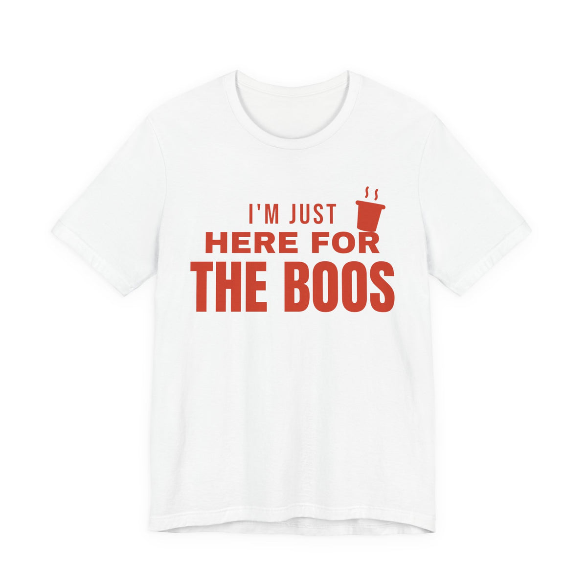 White oversized t shirt with I'm Just Here For The Boos printed in red on the front