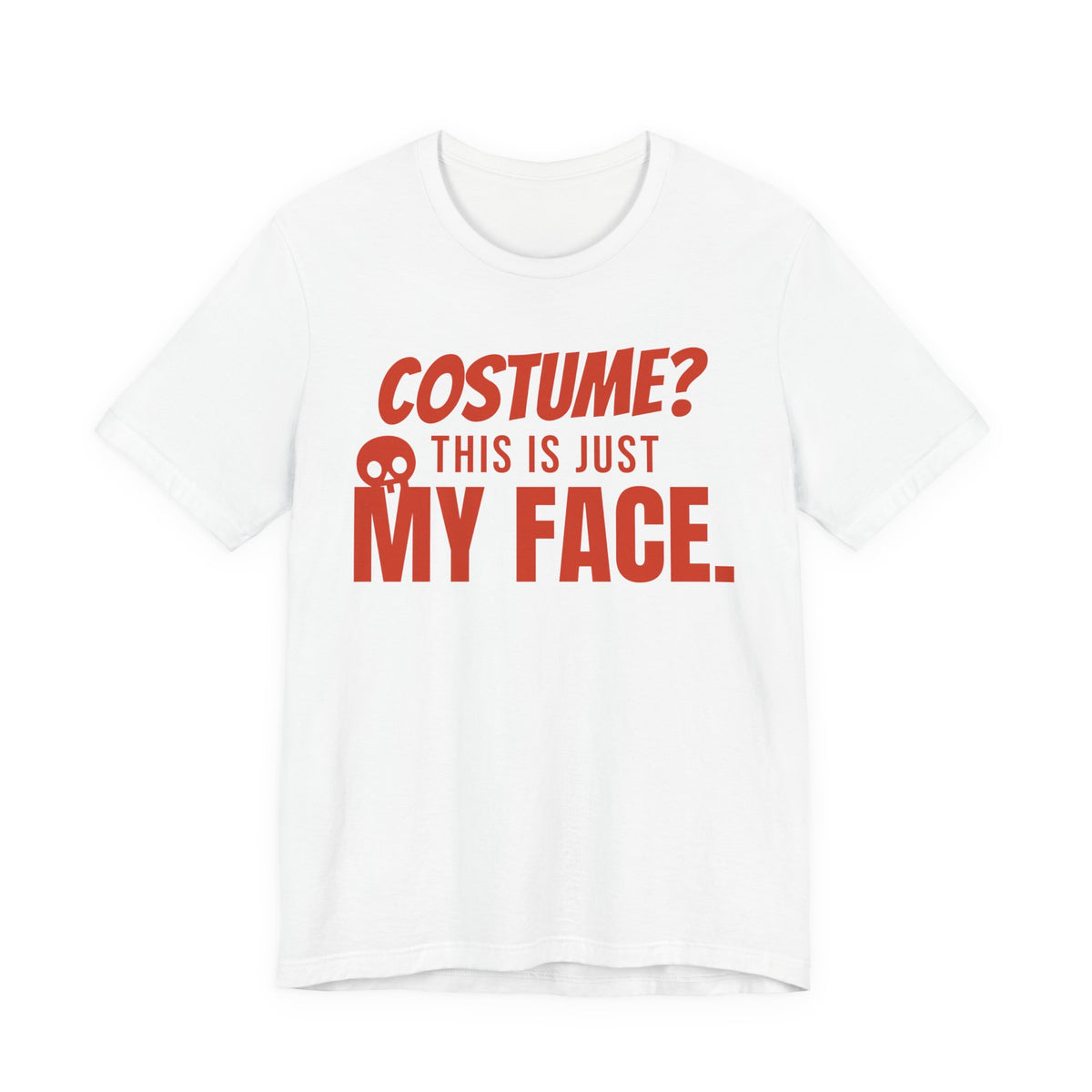 White oversized t shirt with Costume? This Is Just My Face. printed in red on the front