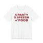 Front of a white t shirt with No Party. No Speech. Just Food. printed in red