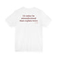 Woman from behind wearing a white oversized t shirt with "I'd Rather Be Misunderstood Than Explain Twice" printed on the back