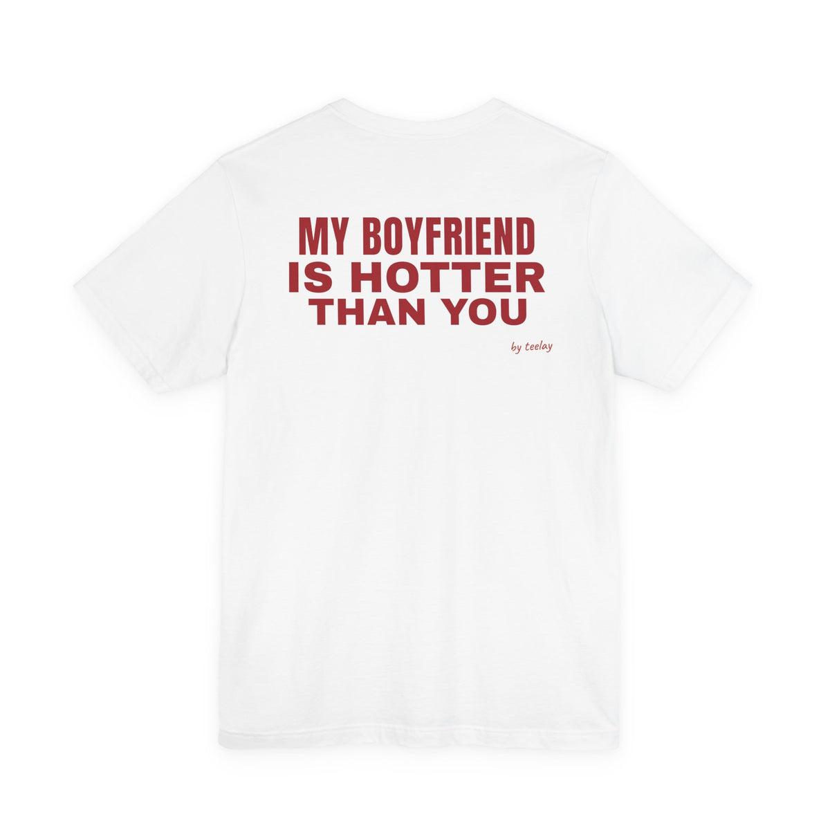 My Boyfriend Is Hotter Than You Tee