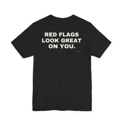 Red Flags Look Great On You Tee