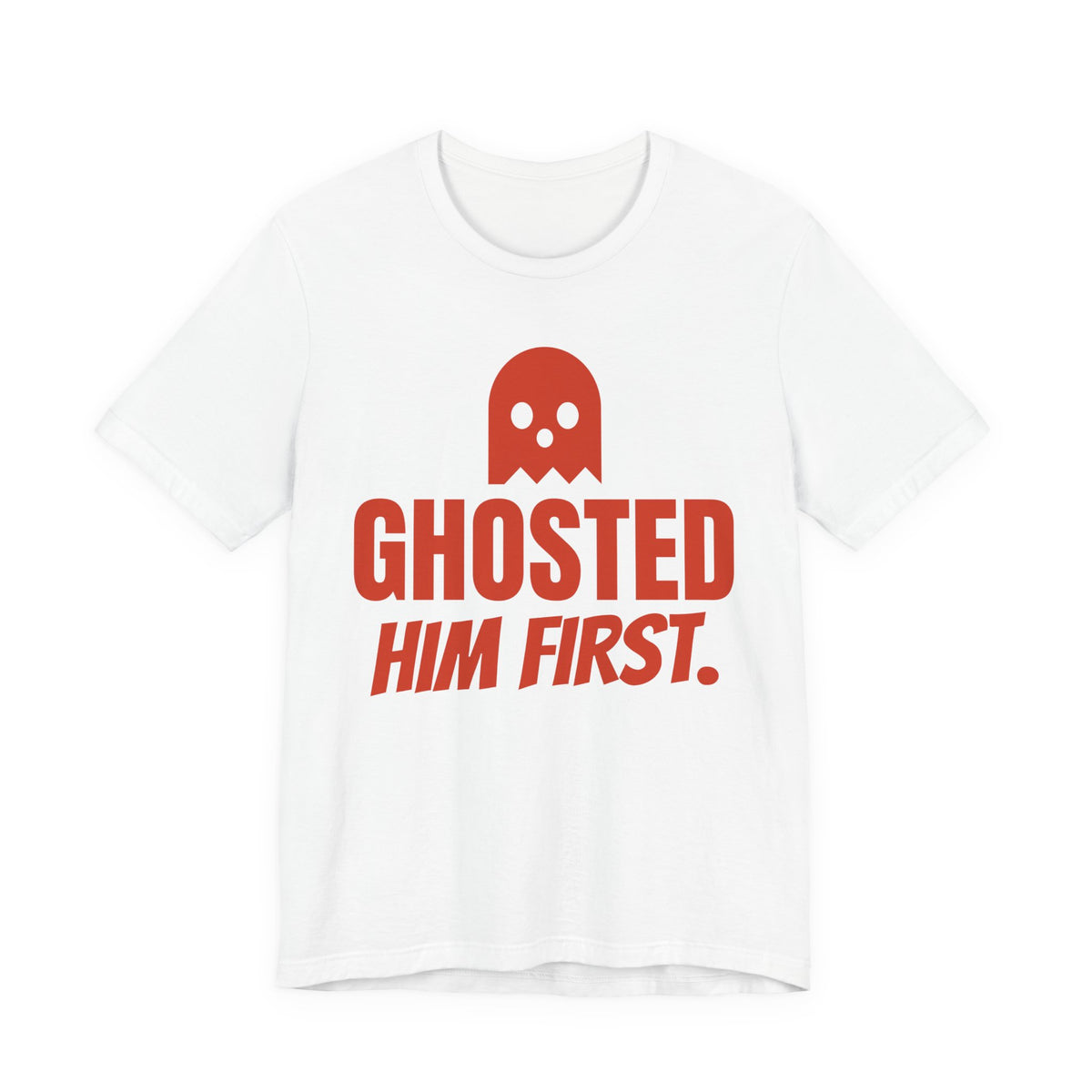 White oversized t shirt with Ghosted Him First. printed in red on the front