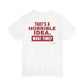 That's A Horrible Idea What Time Tee