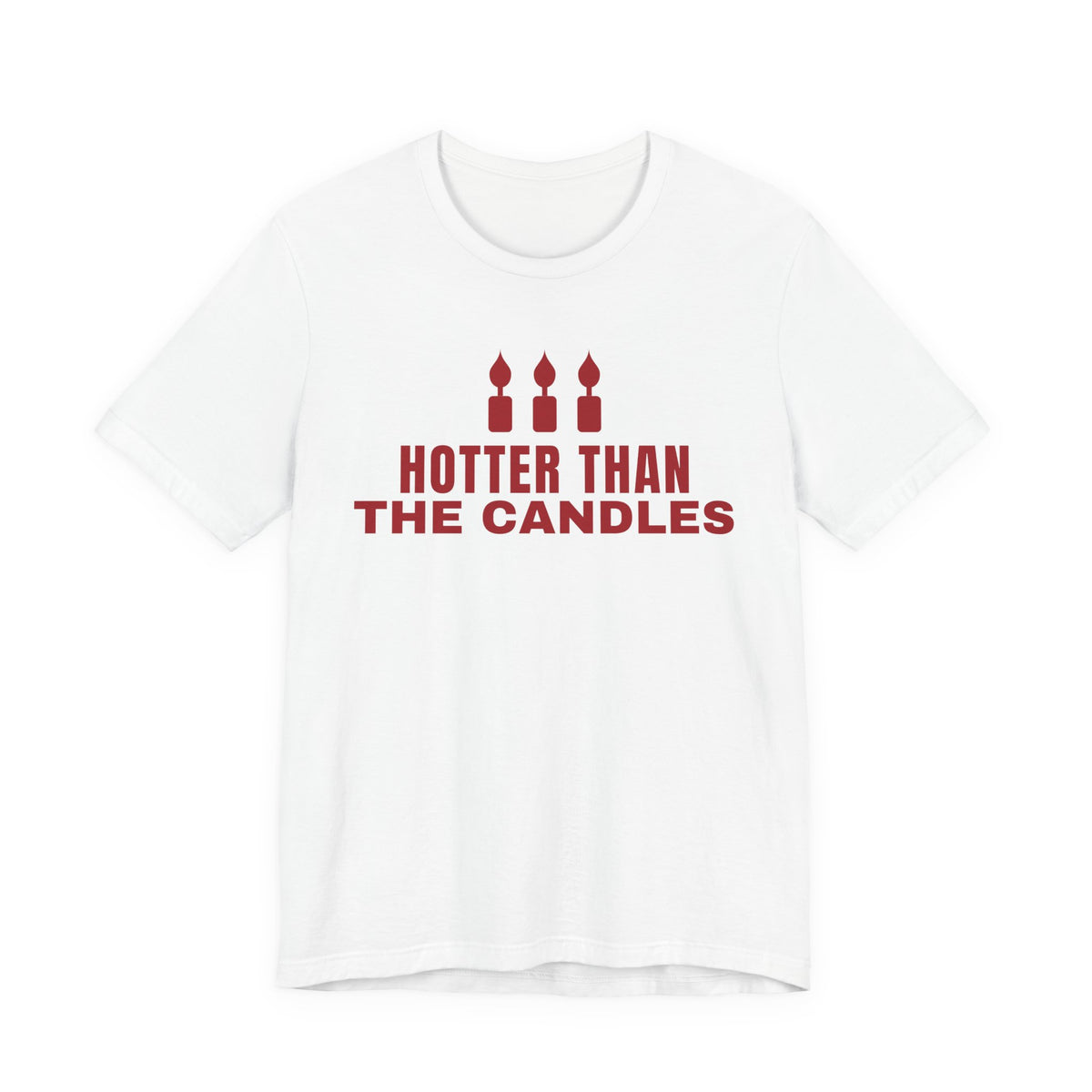 Hotter Than The Candles Tee