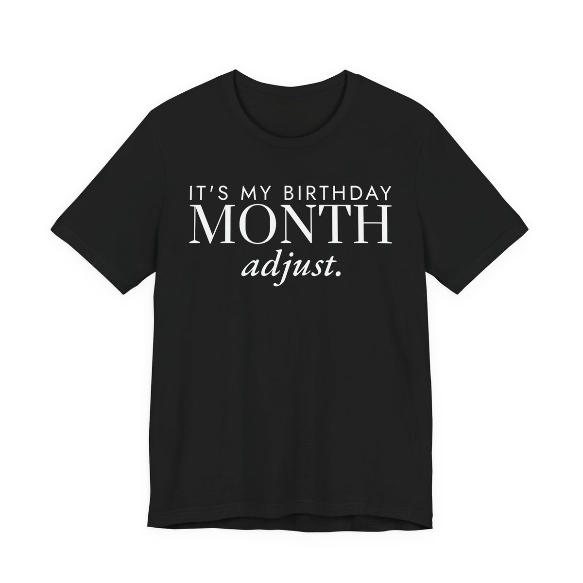 It's My Birthday Month Adjust Tee
