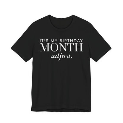 It's My Birthday Month Adjust Tee