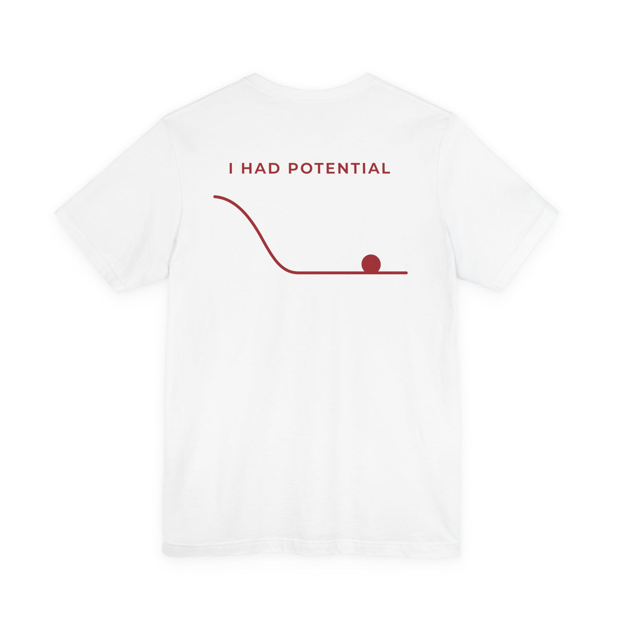 I Had Potential Tee