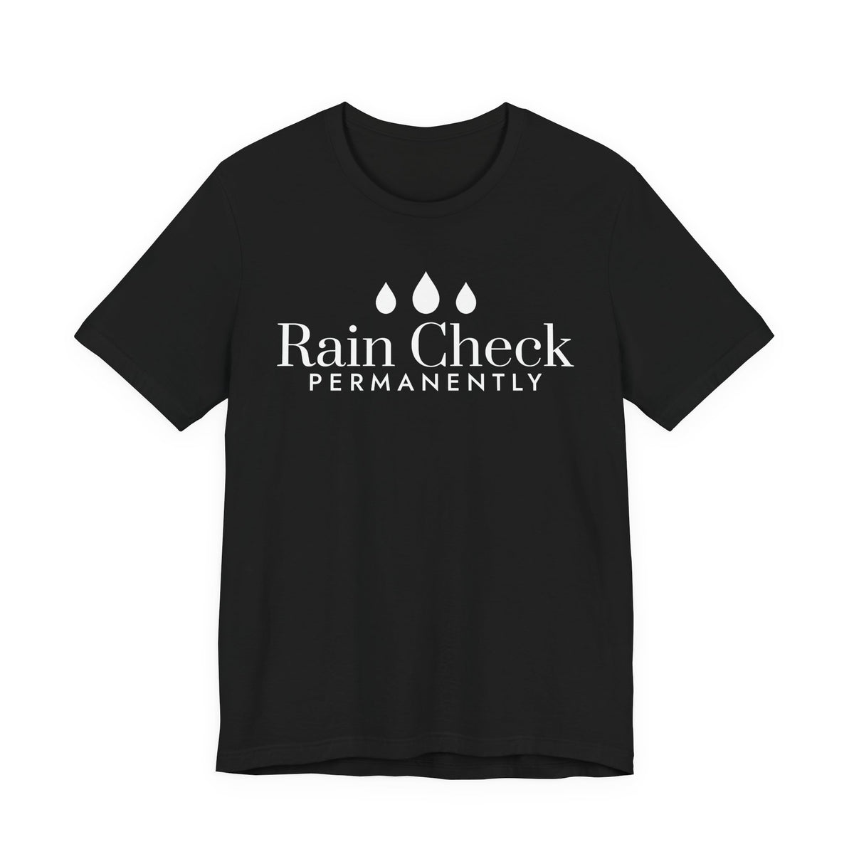 Front of a black t shirt with Rain Check, Permanently printed in white