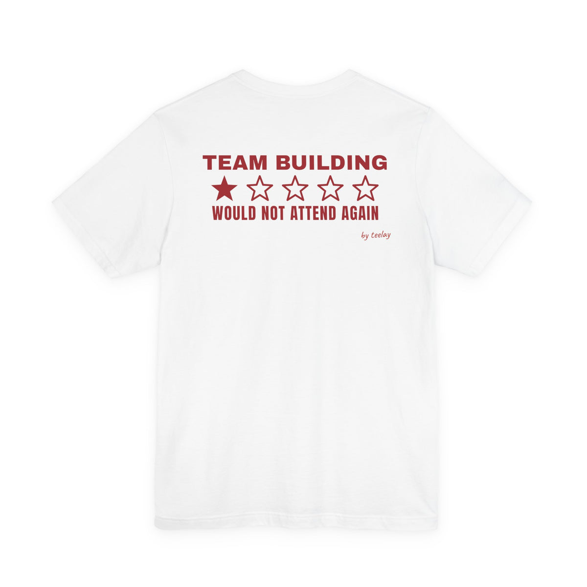 Back of a white t shirt with Team Building: Would Not Attend Again printed in red