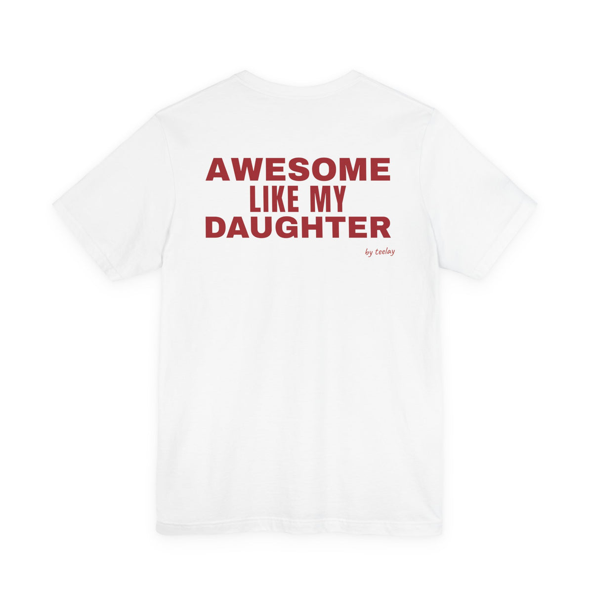 Awesome Like My Daughter Tee