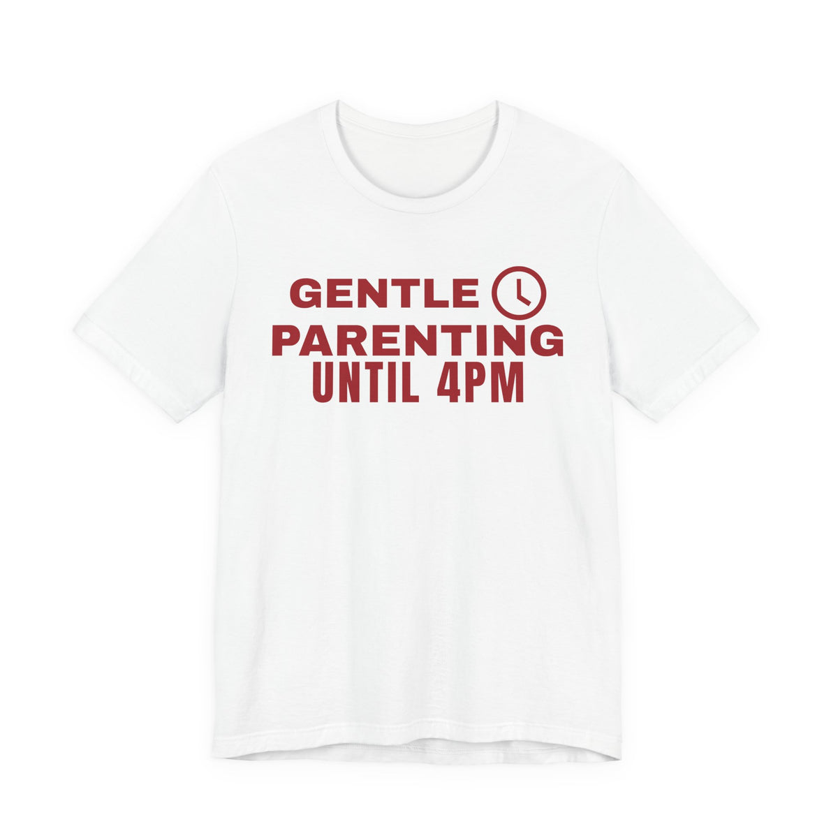 Front of a white t shirt with Gentle Parenting Until 4PM printed in red