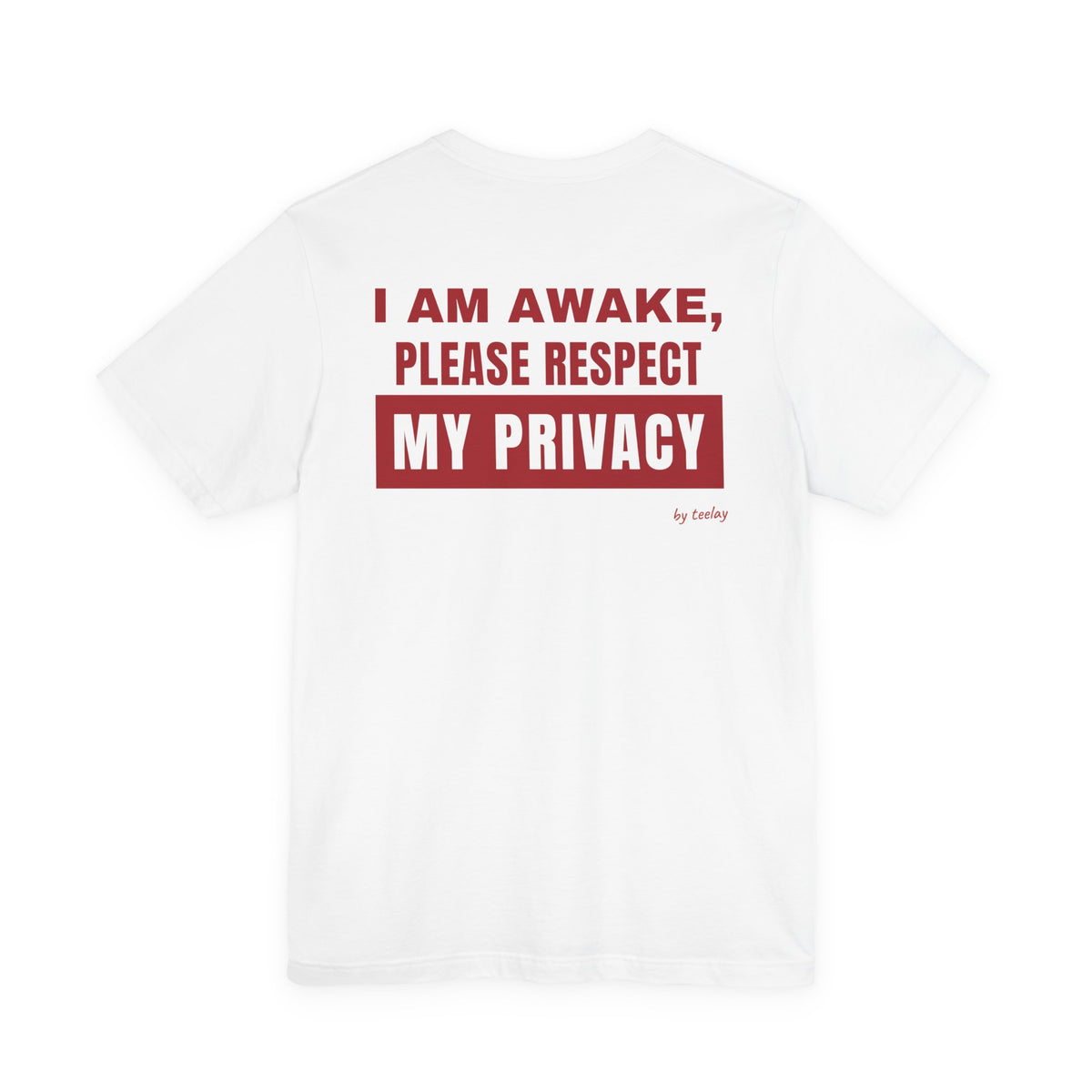 I Am Awake Please Respect My Privacy Tee