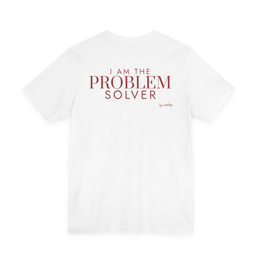 I Am The Problem Solver Tee