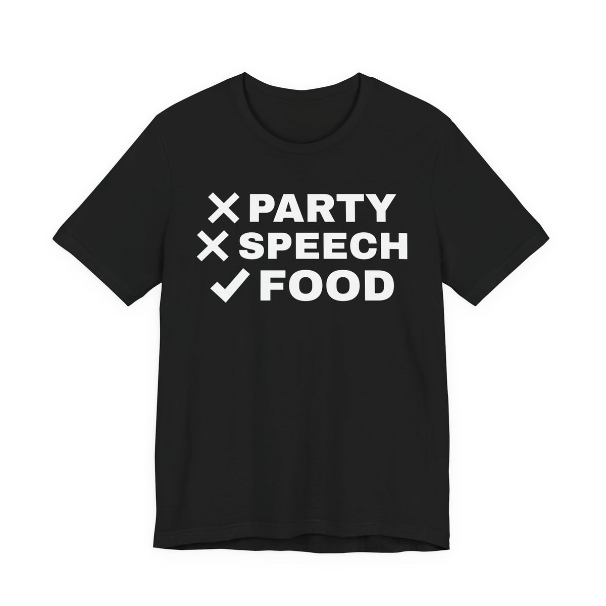 Front of a black t shirt with No Party. No Speech. Just Food. printed in white
