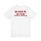 Dad Scolds Me But I'm His Female Version Tee