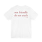 Not Friendly Do Not Touch Tee