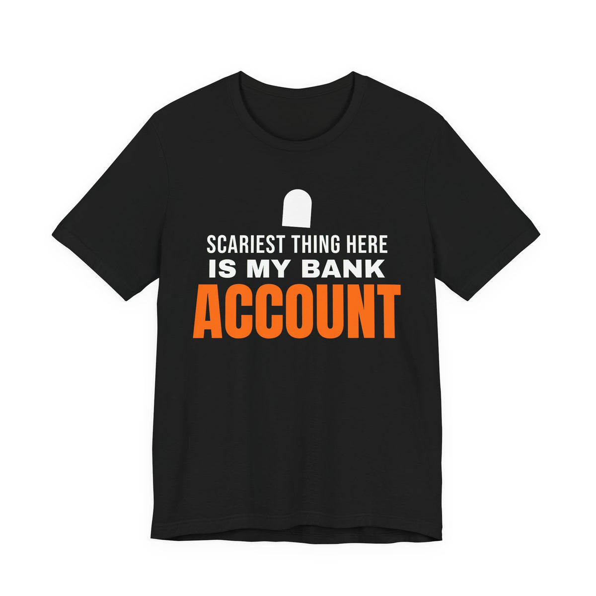 Black oversized t shirt with Scariest Thing Here Is My Bank Account printed in orange on the front