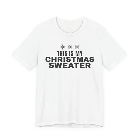 This Is My Christmas Sweater Tee
