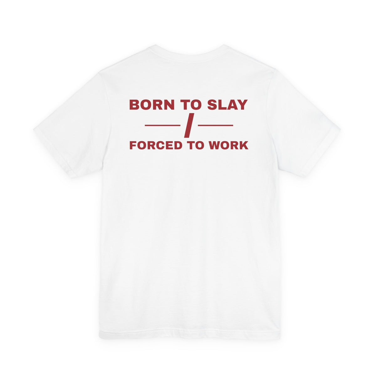 Born To Slay Forced To Work Tee