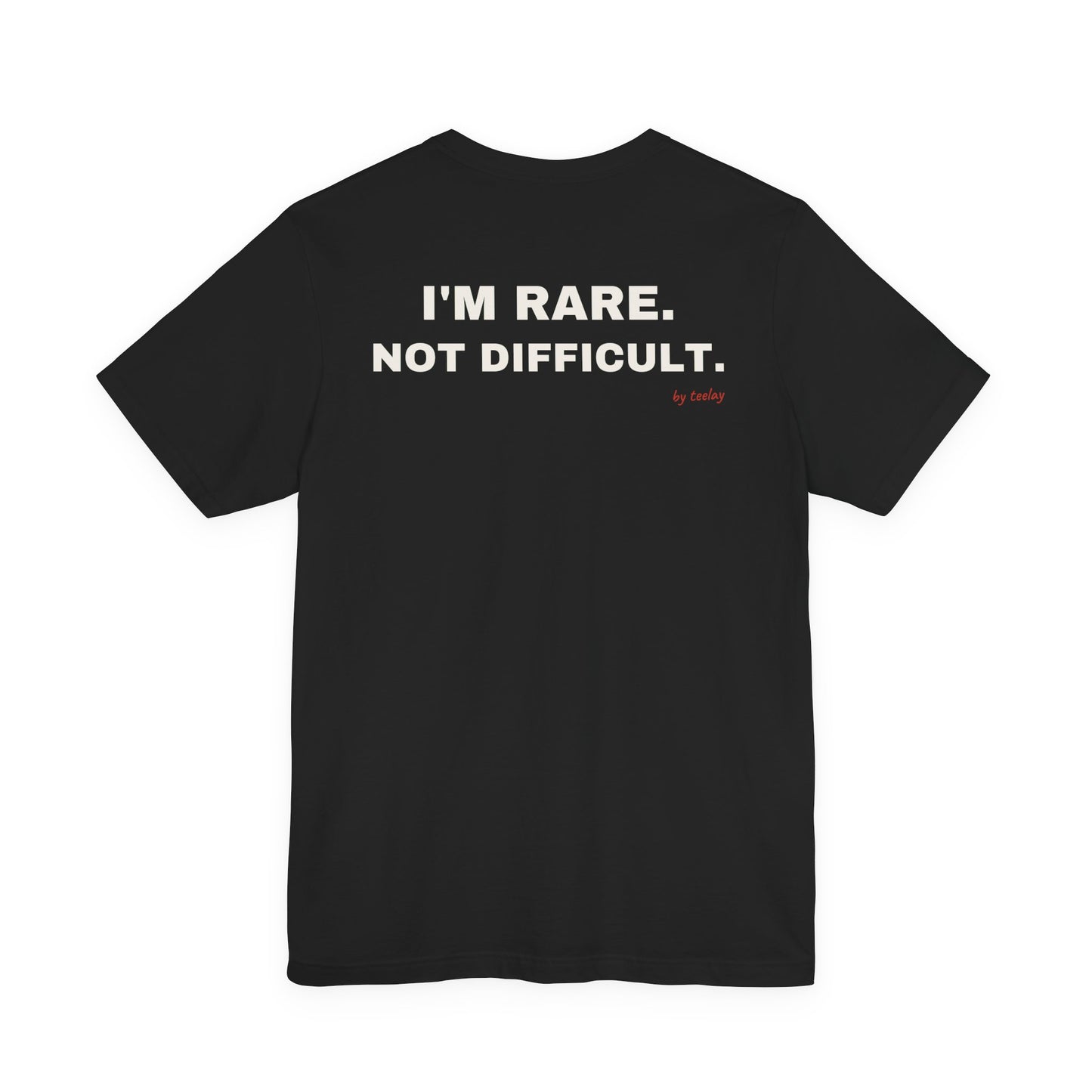 I'm Rare, Not Difficult Tee