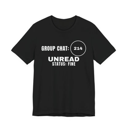 Front of a black t shirt with Group Chat: 214 Unread. Status: Fine. printed in white