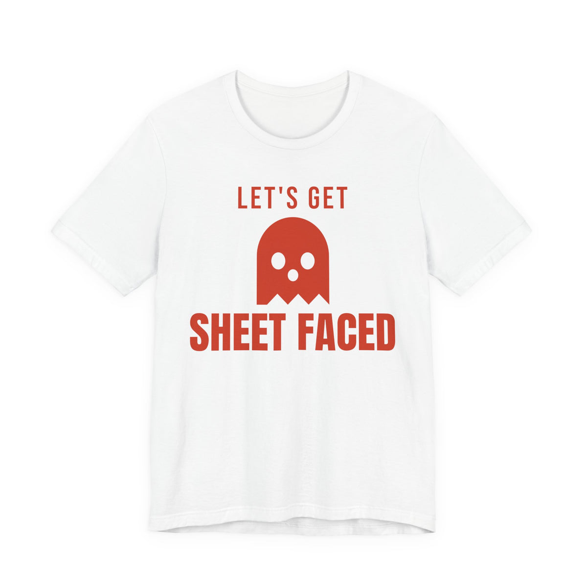 White oversized t shirt with Let's Get Sheet Faced printed in red on the front