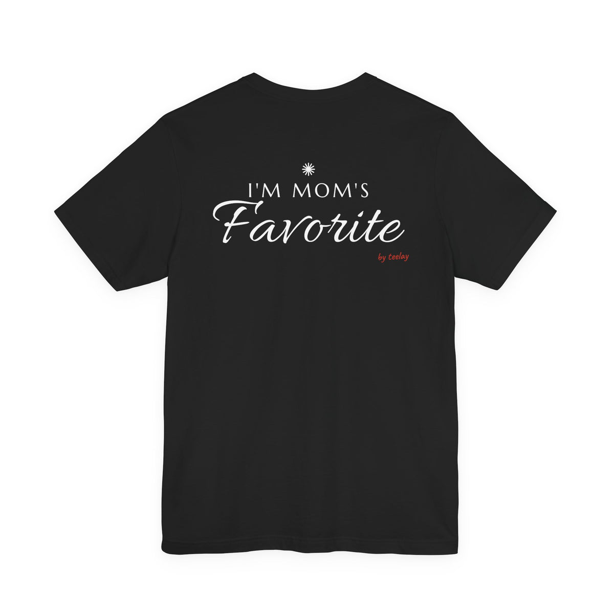 I'm Mom's Favorite Tee