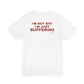 I'm Not Shy, I'm Just Buffering Tee