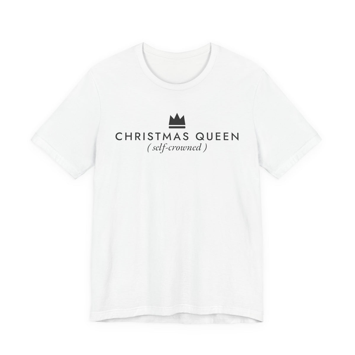 Christmas Queen (Self-Crowned) Tee