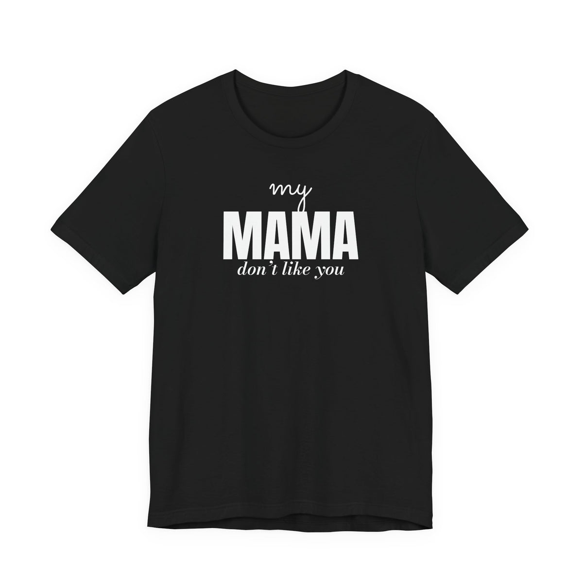 my mama  don't like you front