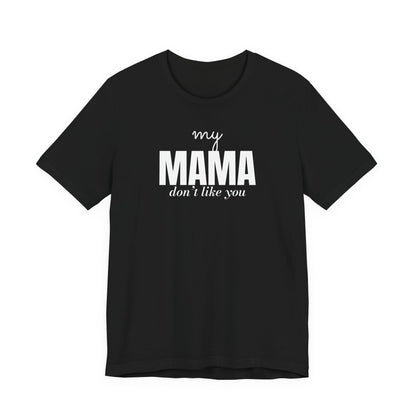 my mama  don't like you front