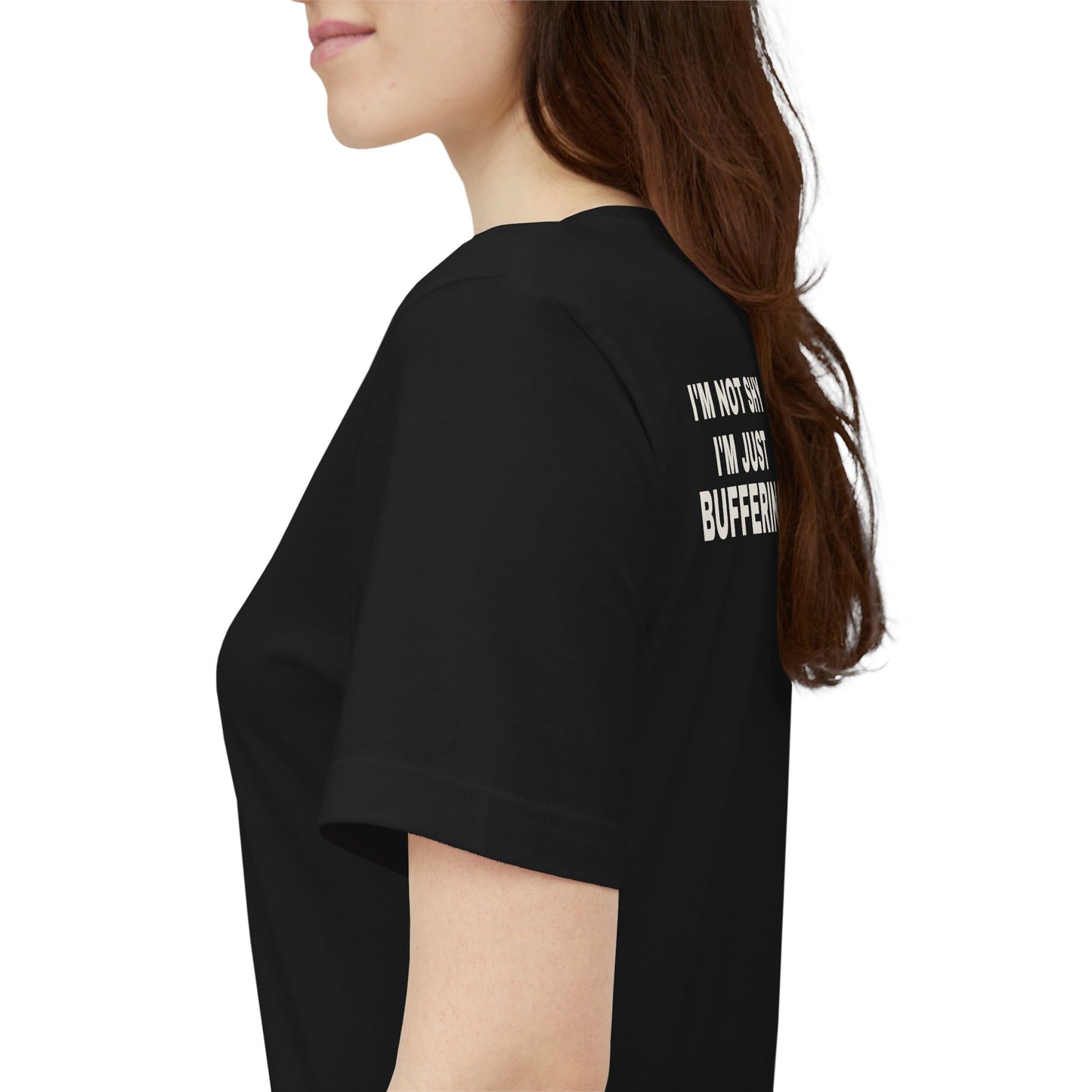 I'm Not Shy, I'm Just Buffering Tee
