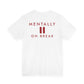 Mentally On Break Tee