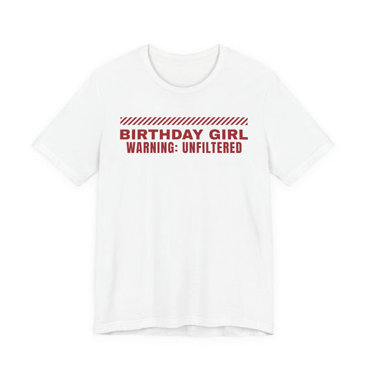 Birthday Girl Warning Unfiltered Tee