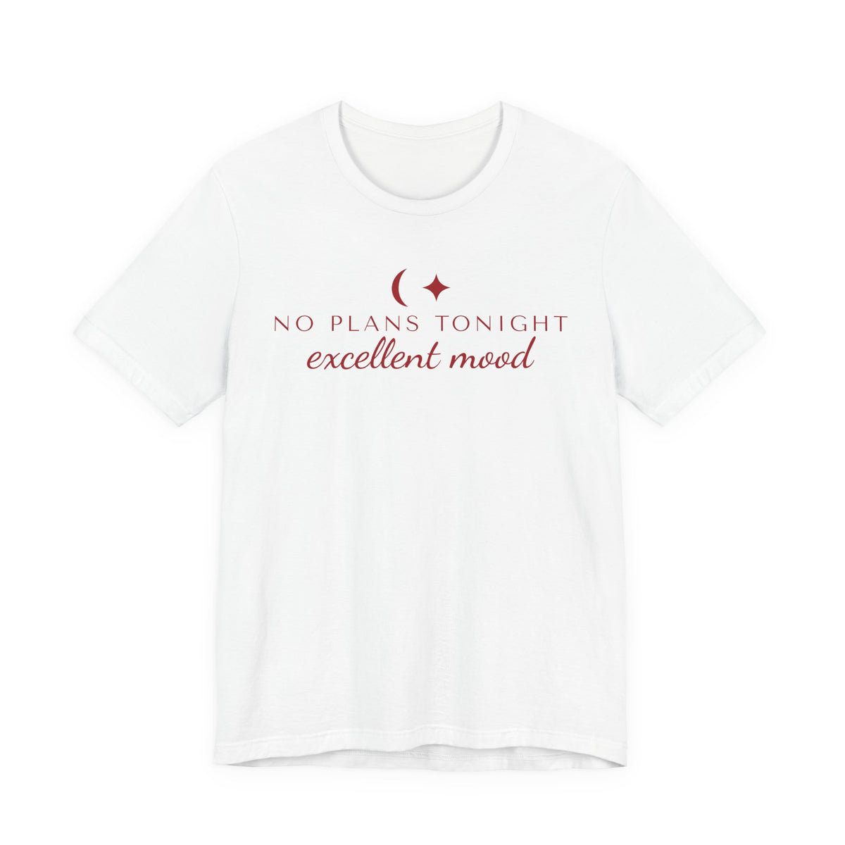 Front of a white t shirt with No Plans Tonight, Excellent Mood printed in red
