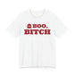 Boo, Bitch Tee