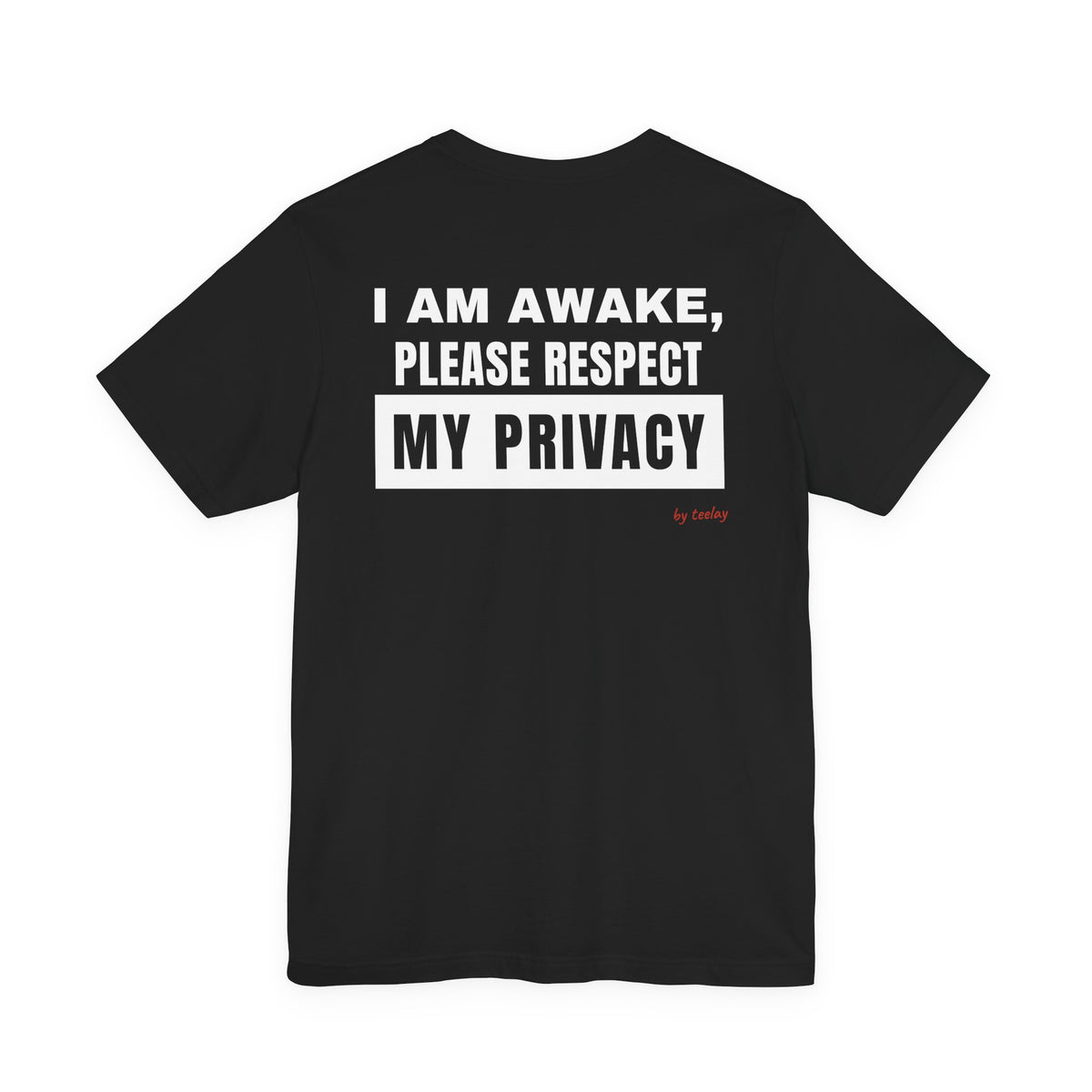 I Am Awake Please Respect My Privacy Tee