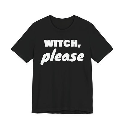 Witch, Please Tee
