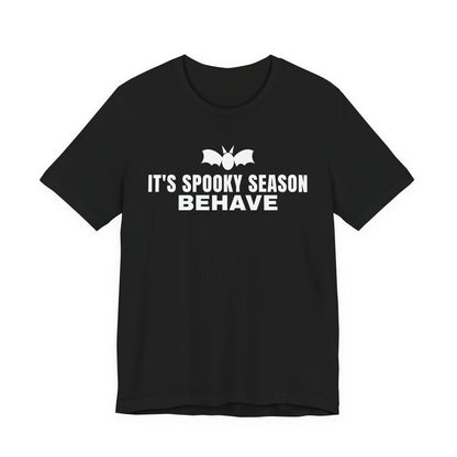 It's Spooky Season Behave Tee