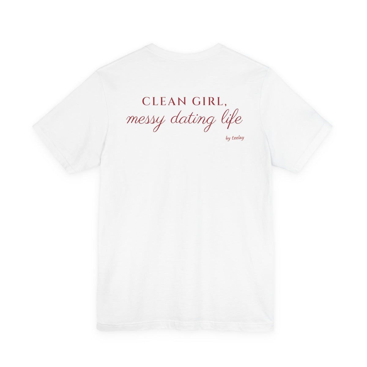 Clean Girl, Messy Dating Life Tee