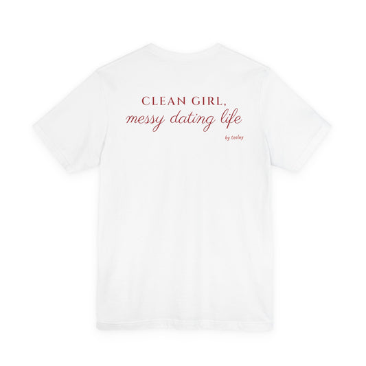 Clean Girl, Messy Dating Life Tee